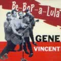 Gene VINCENT be bop a lula